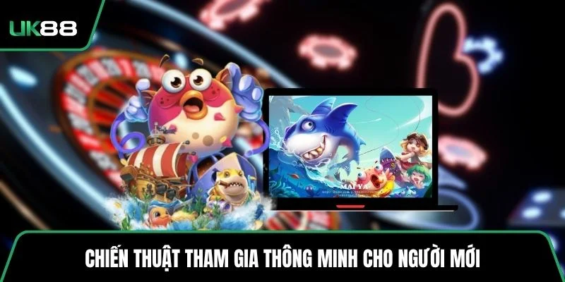 Chiến thuật tham gia thông minh cho người mới