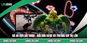 Đá Gà Cựa Sắt UK88 - Giải Đấu Cược Và Thưởng Giá Trị Lớn