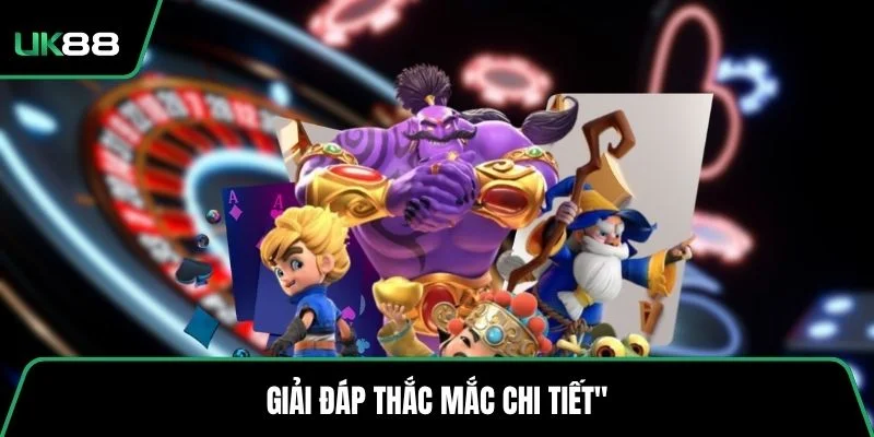 Giải đáp thắc mắc chi tiết