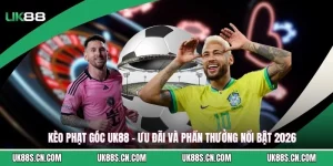 Kèo Phạt Góc UK88 - Ưu Đãi Và Phần Thưởng Nổi Bật 2026