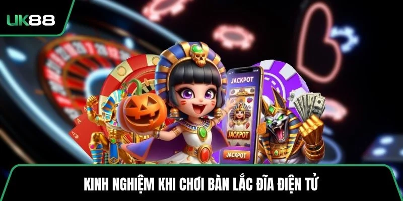 Kinh nghiệm khi chơi bàn lắc đĩa điện tử