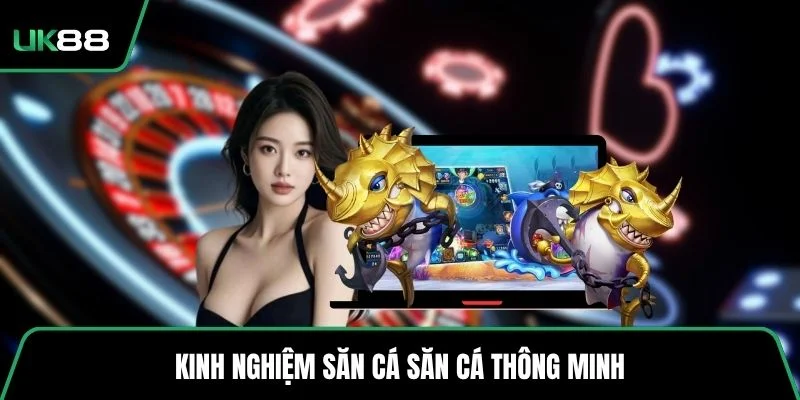 Kinh nghiệm săn cá săn cá thông minh