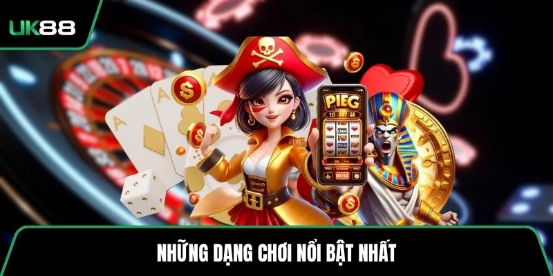 Những dạng chơi nổi bật nhất
