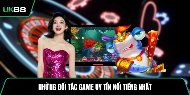 Những đối tác game uy tín nổi tiếng nhất