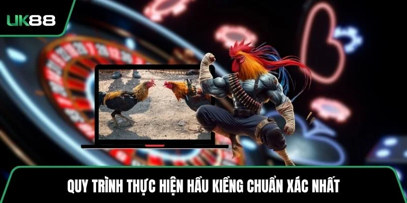 Quy trình thực hiện hầu kiềng chuẩn xác nhất