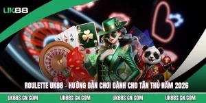 Roulette UK88 - Hướng Dẫn Chơi Dành Cho Tân Thủ Năm 2026